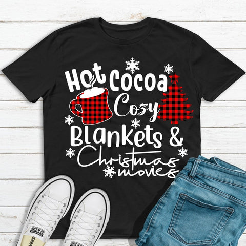 Hot Cocoa Cozy Blankets and Christmas Movies T-Shirt (Made to Order)