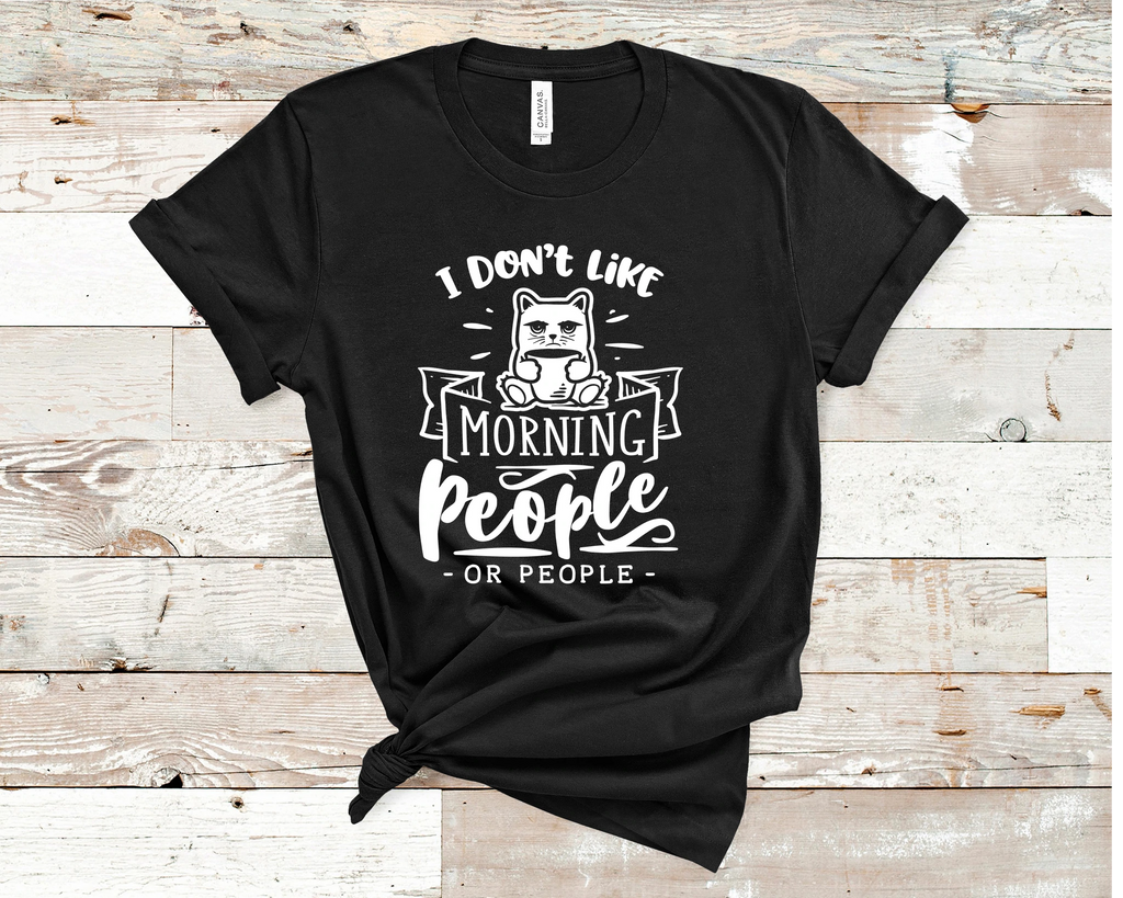 I Don't Like Morning People Or People T-Shirt Cute and Fun Custom Print Tee's Cat T-Shirt - Arrow Trend Leggings